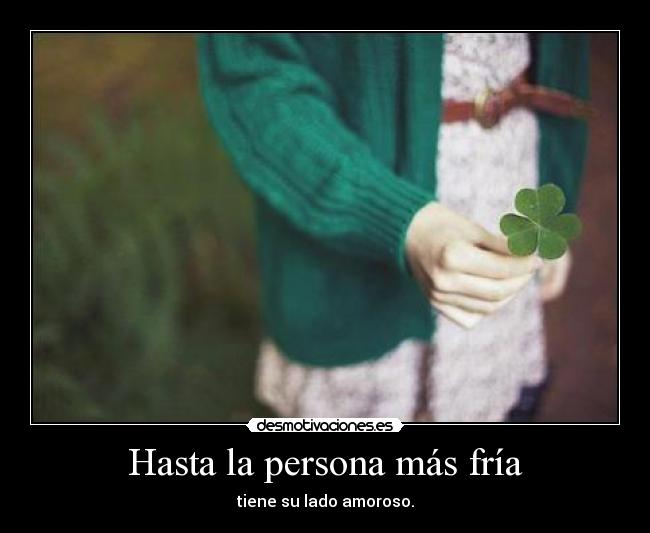 Hasta la persona más fría - 