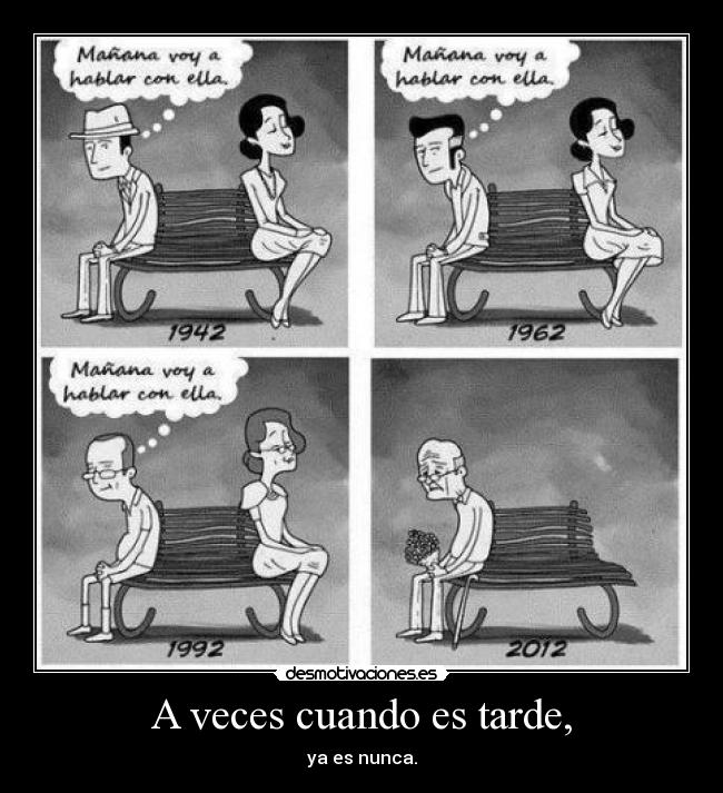 A veces cuando es tarde, - 