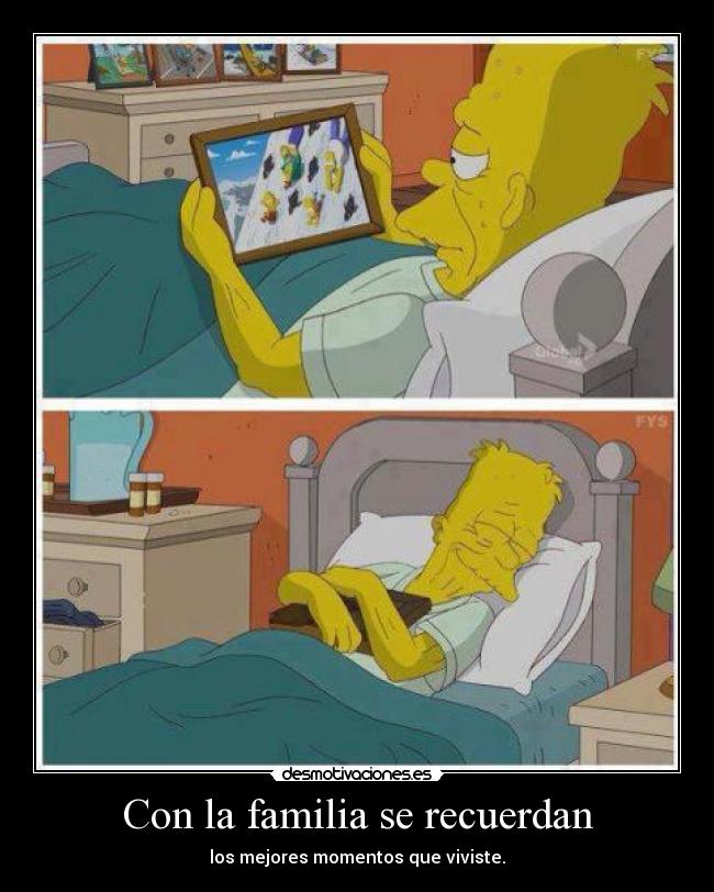 Con la familia se recuerdan - los mejores momentos que viviste.