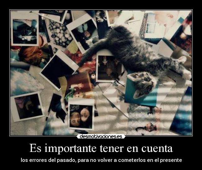 Es importante tener en cuenta - los errores del pasado, para no volver a cometerlos en el presente