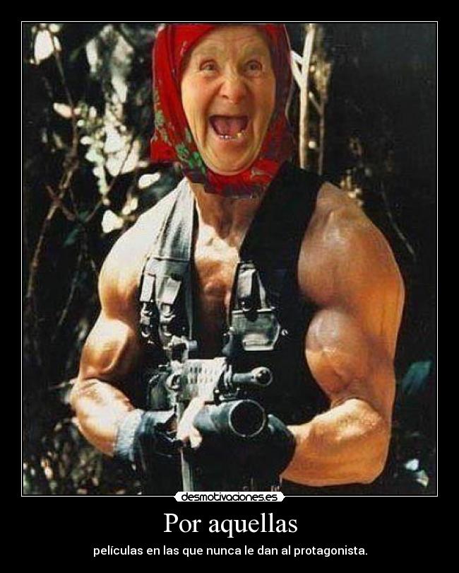 Por aquellas - películas en las que nunca le dan al protagonista.