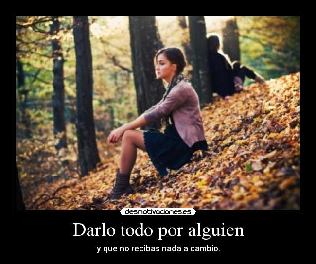 Darlo todo por alguien - 