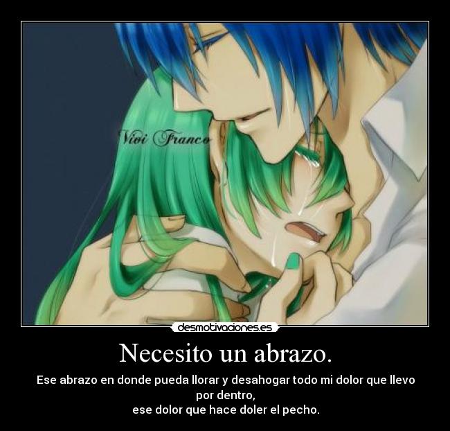 Necesito un abrazo. -
