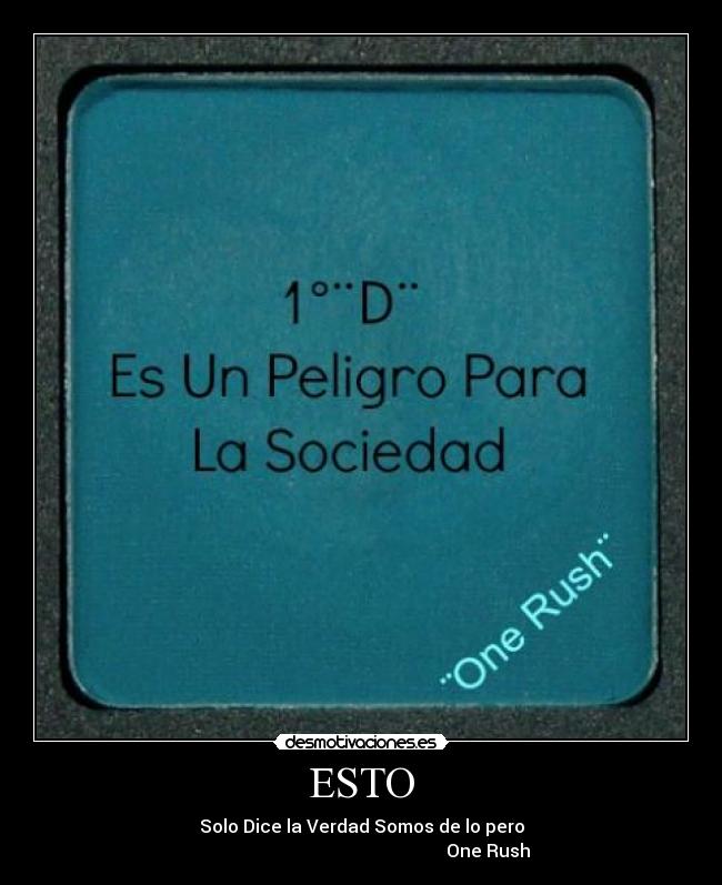 ESTO - Solo Dice la Verdad Somos de lo pero
One Rush