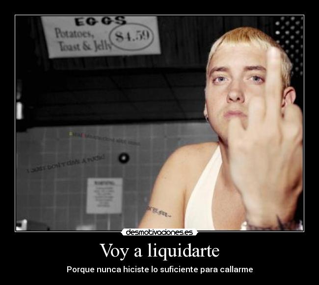 Voy a liquidarte -