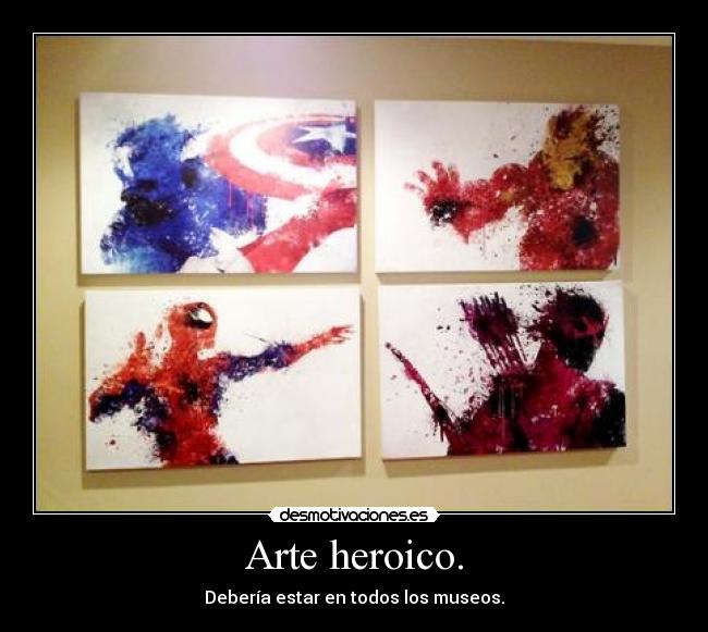 Arte heroico. - Debería estar en todos los museos.