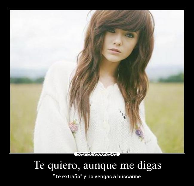 Te quiero, aunque me digas -