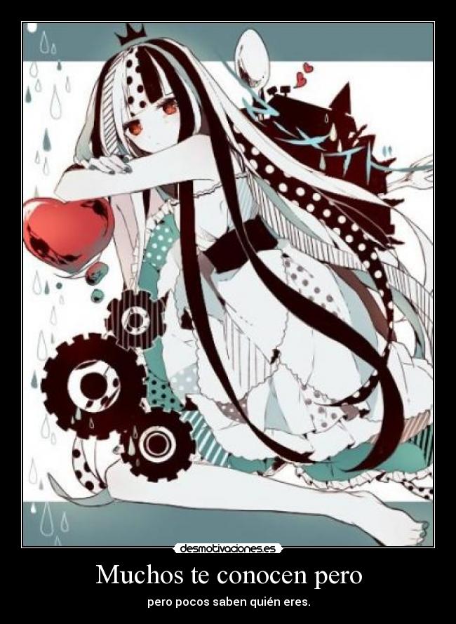 Muchos te conocen pero - pero pocos saben quién eres.