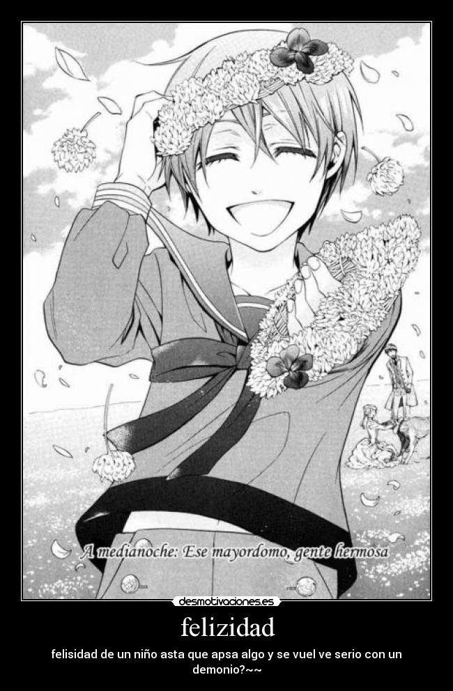 felizidad - felisidad de un niño asta que apsa algo y se vuel ve serio con un demonio?~~