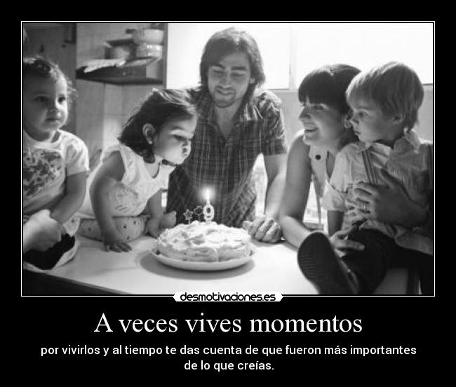 A veces vives momentos - 