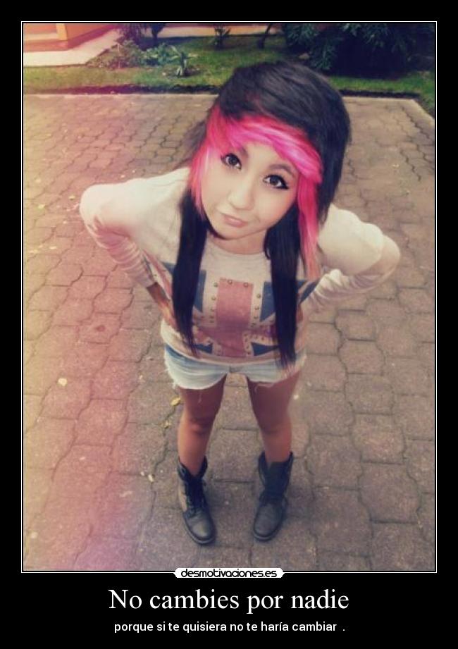 No cambies por nadie -