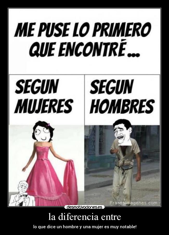 la diferencia entre - lo que dice un hombre y una mujer es muy notable!
