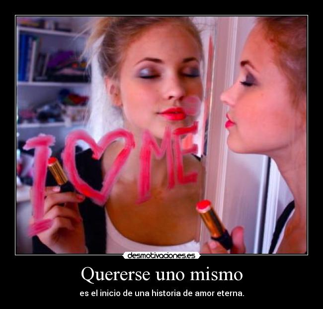 Quererse uno mismo - es el inicio de una historia de amor eterna.