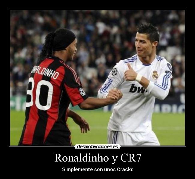 Ronaldinho y CR7 - Simplemente son unos Cracks