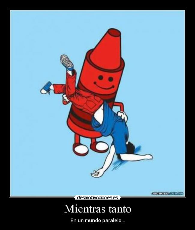 Mientras tanto - En un mundo paralelo...