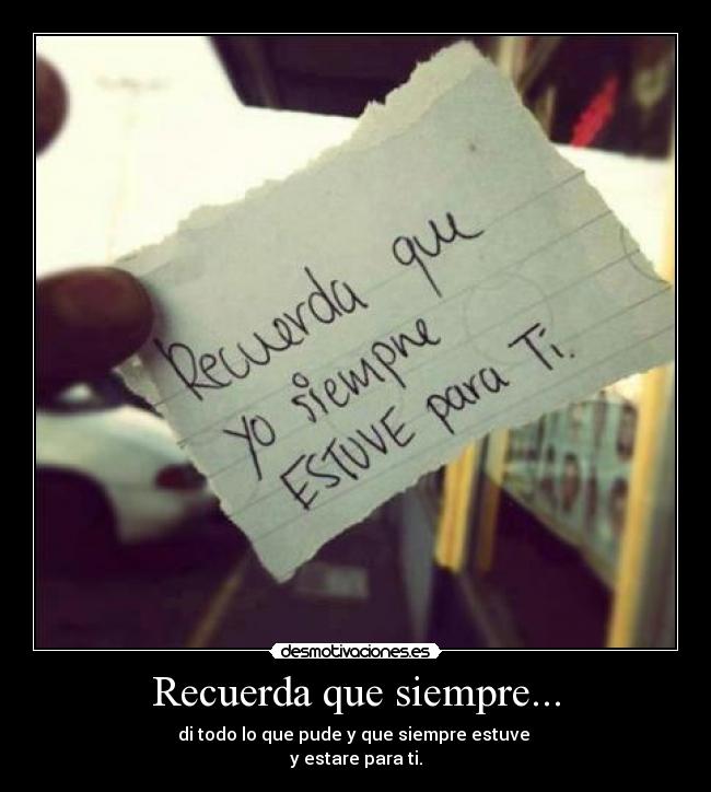 Recuerda que siempre... -