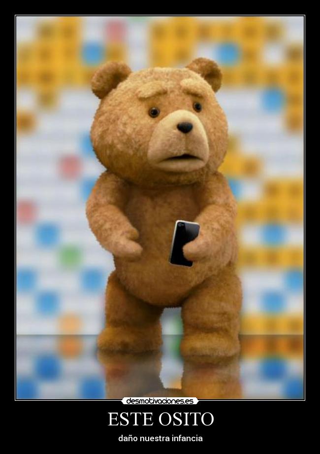 ESTE OSITO - daño nuestra infancia