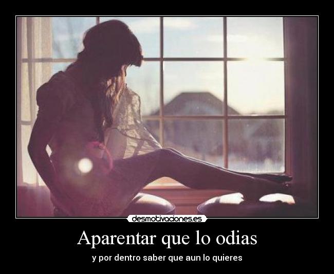 Aparentar que lo odias -