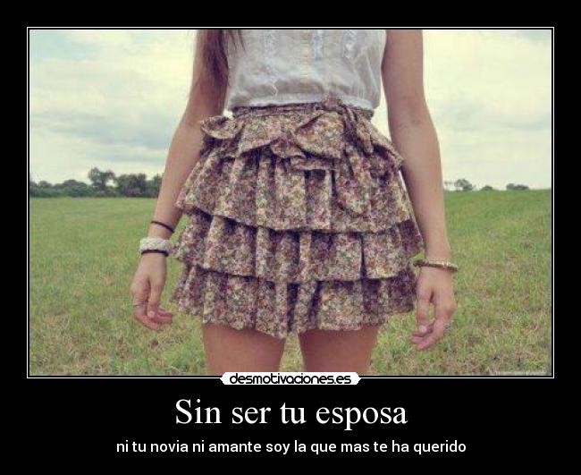 Sin ser tu esposa - ni tu novia ni amante soy la que mas te ha querido