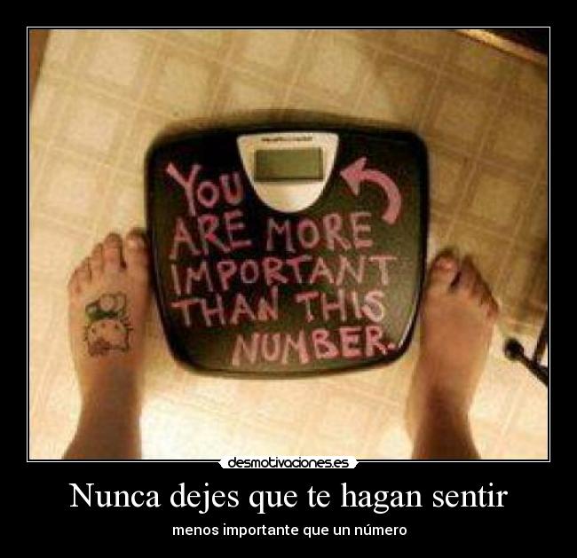 Nunca dejes que te hagan sentir - 