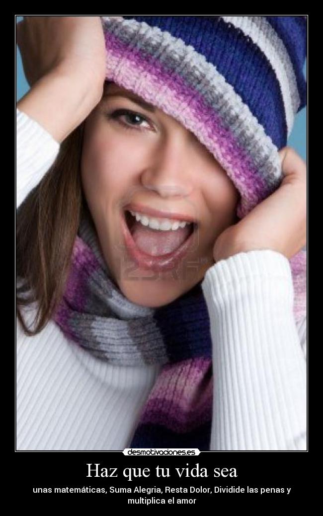 carteles vida haz que vida sea matematicas desmotivaciones