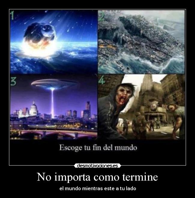 No importa como termine - el mundo mientras este a tu lado