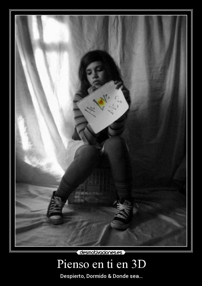 Pienso en ti en 3D - Despierto, Dormido & Donde sea...