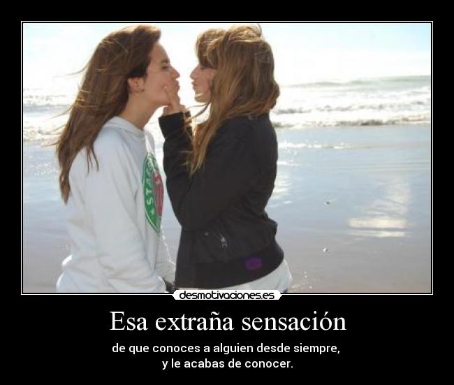 Esa extraña sensación -