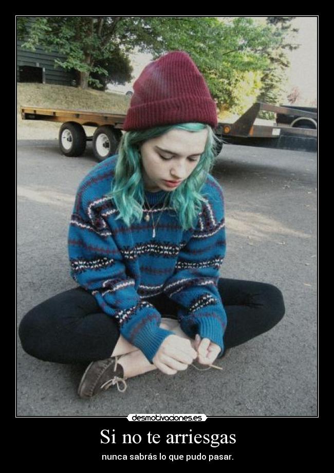 Si no te arriesgas -