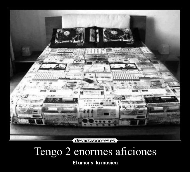 Tengo 2 enormes aficiones - El amor y la musica