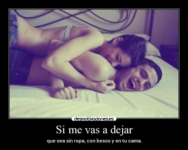 Si me vas a dejar -