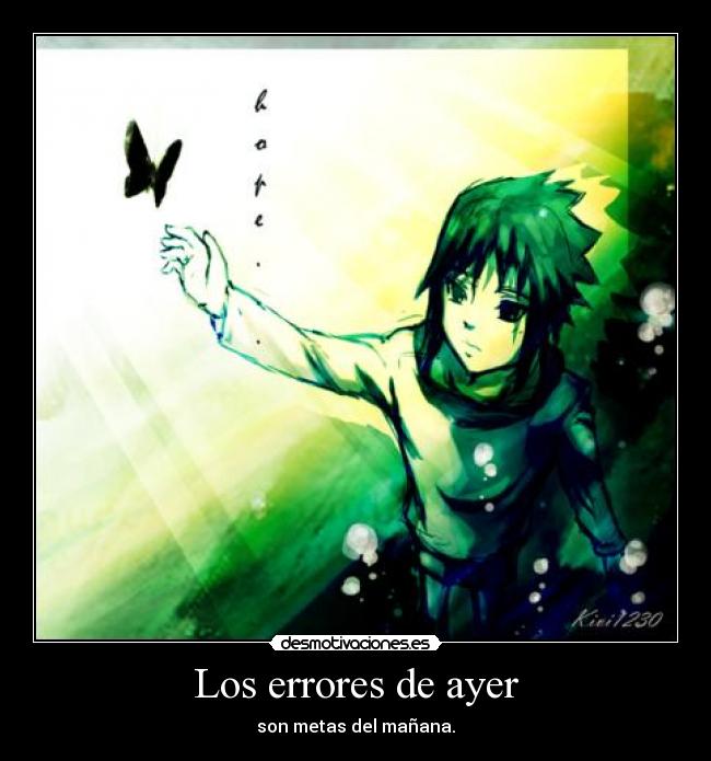 Los errores de ayer - son metas del mañana.