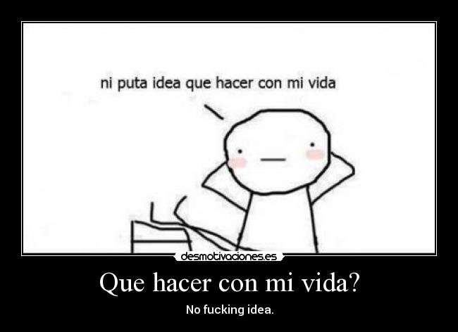 Que hacer con mi vida? -