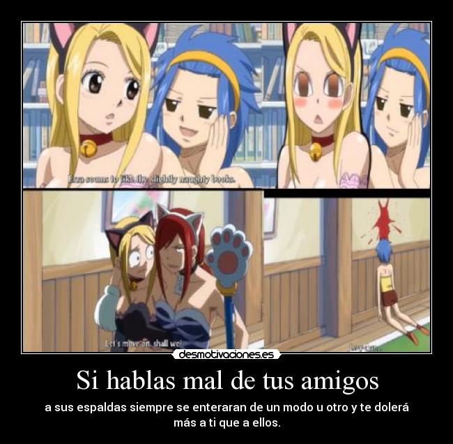 Si hablas mal de tus amigos -