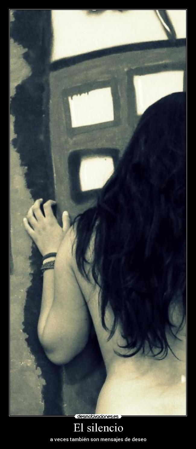El silencio - a veces también son mensajes de deseo