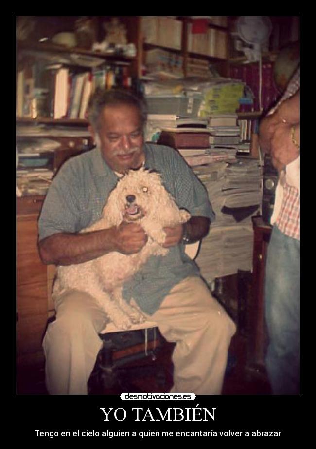 YO TAMBIÉN - Tengo en el cielo alguien a quien me encantaría volver a abrazar