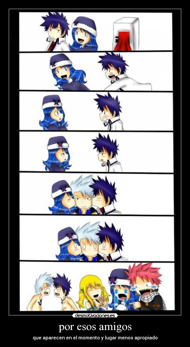 por esos amigos - que aparecen en el momento y lugar menos apropiado