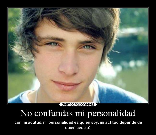 No confundas mi personalidad -