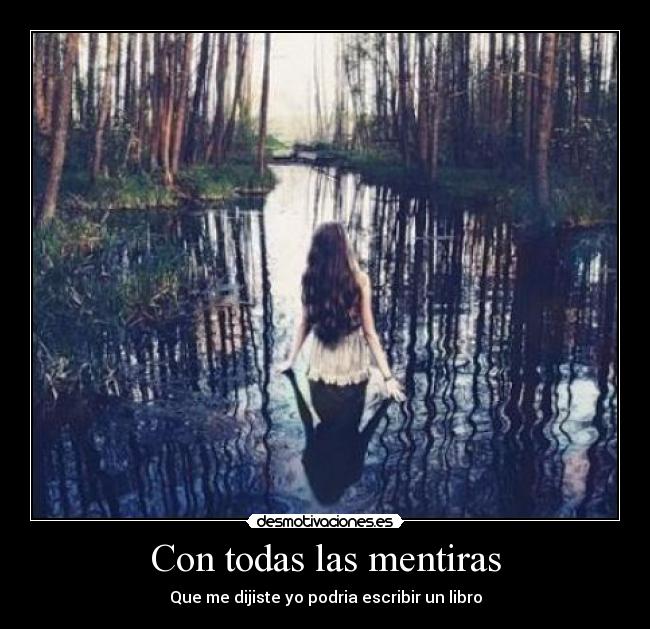 Con todas las mentiras - Que me dijiste yo podria escribir un libro