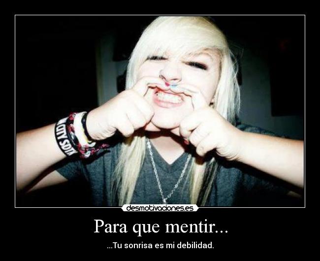 Para que mentir... -