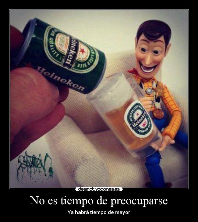 No es tiempo de preocuparse - Ya habrá tiempo de mayor