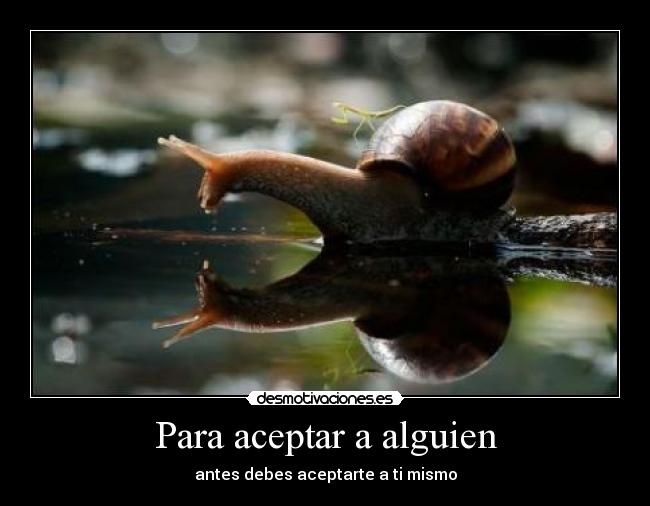 Para aceptar a alguien - antes debes aceptarte a ti mismo