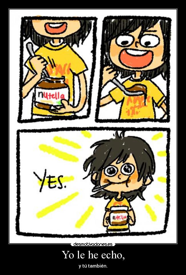 Yo le he echo, -