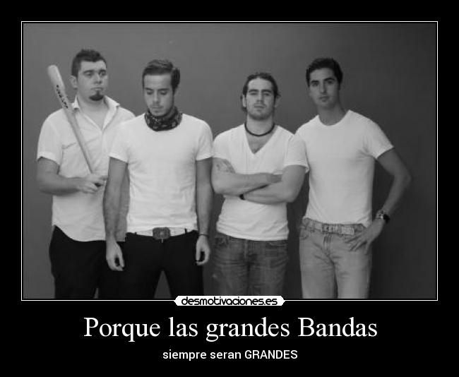 Porque las grandes Bandas - siempre seran GRANDES