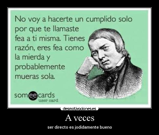 A veces - ser directo es jodidamente bueno