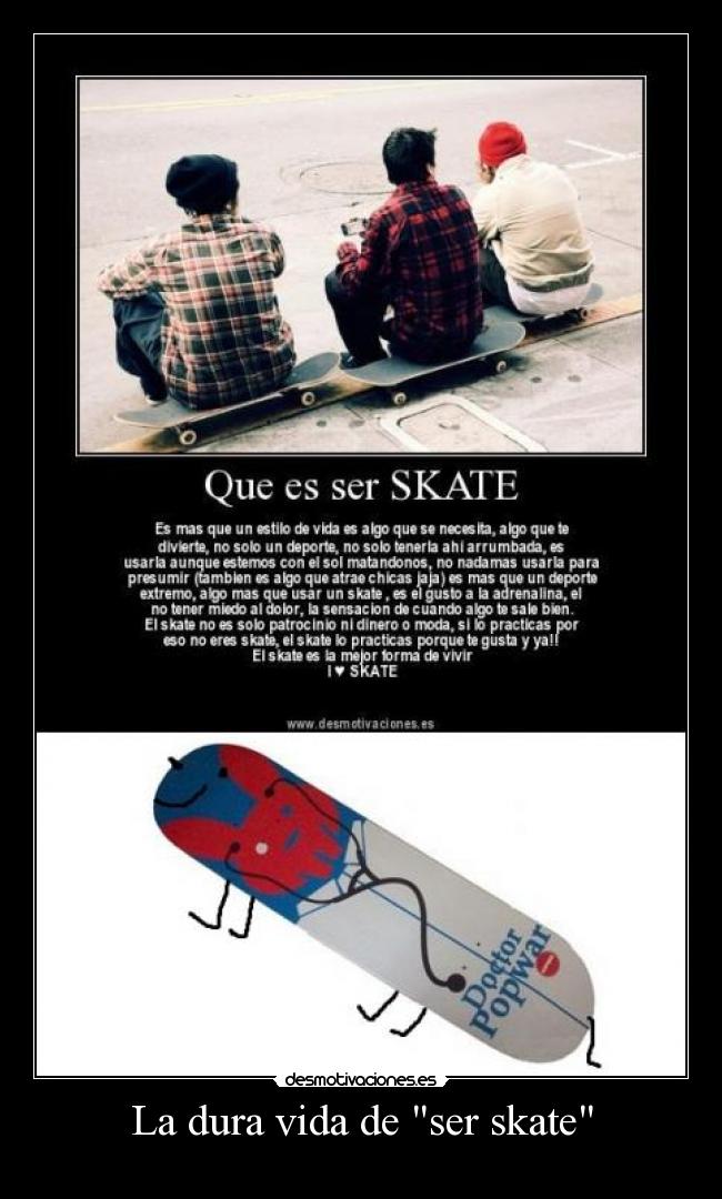 carteles vida skateeeeeeeeer skate skate puto objeto hijosdeputacabronessssssssssssssss hipsterrrrrrrrrrr desmotivaciones