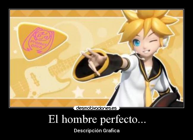 El hombre perfecto... - Descripción Grafica