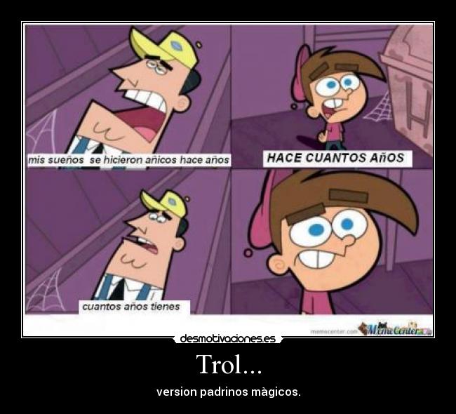Trol... - version padrinos màgicos.