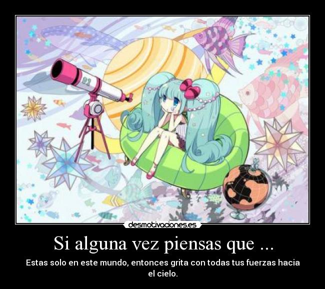 Si alguna vez piensas que ... -