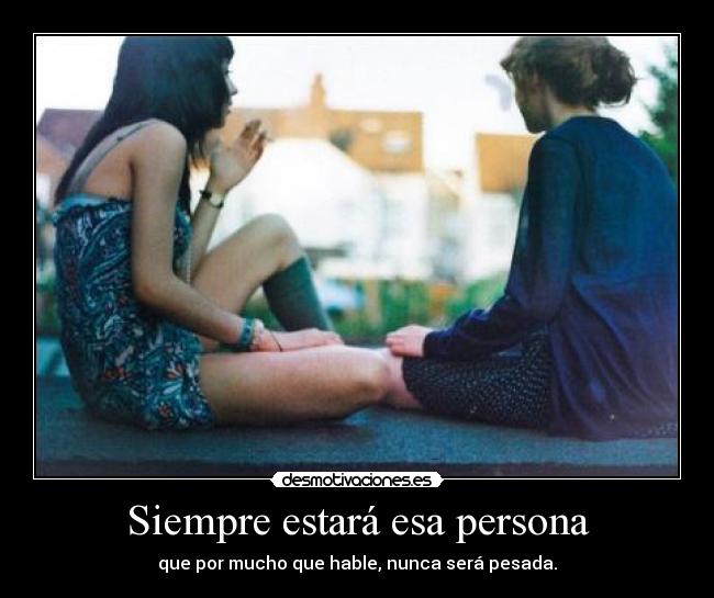 Siempre estará esa persona -